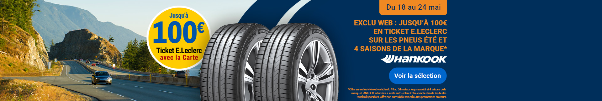 Exclu Web Hankook : jusqu'à 100€ en ticket e.leclerc sur les pneus été et 4 saisons, du 18 au 24 mai.